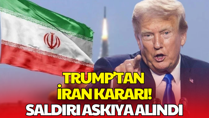 Trump'tan İran kararı! Planlanan Saldırılar Askıya Alındı
